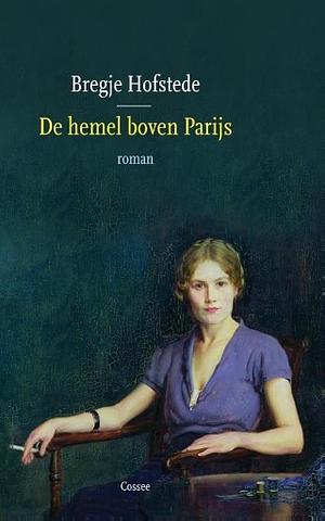 De hemel boven Parijs by Bregje Hofstede