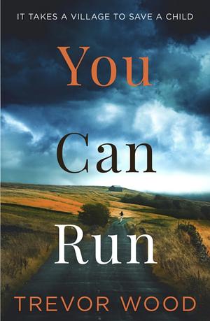 You Can Run by Trevor Wood