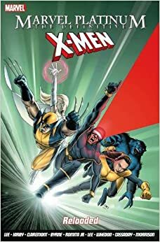Marvel Platinum: The Definitive X-Men Reloaded by John Tartaglione, Don Heck, Werner Roth, Gary Friedrich, John Byrne, Roy Thomas