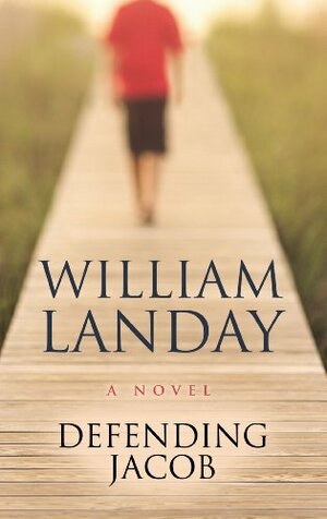 Defending Jacob by William Landay