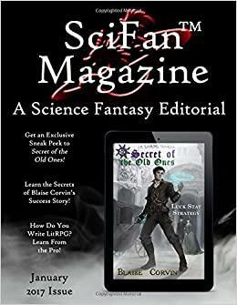 SciFan Magazine January 2017: A Science Fantasy Editorial by Douglas Kolacki, Lander Allen, R.M. Mulder, John Taloni, Blaise Corvin, Dawn Chapman, Tom Fallwell, Jared Fleming, Dayne Edmondson, M.L. Spencer