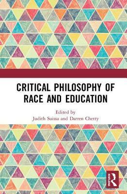 Critical Philosophy of Race and Education by Judith Suissa, Darren Chetty