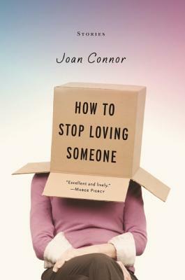 How to Stop Loving Someone by Joan Connor