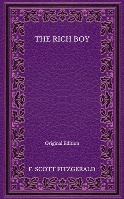 The Rich Boy - Original Edition by F. Scott Fitzgerald