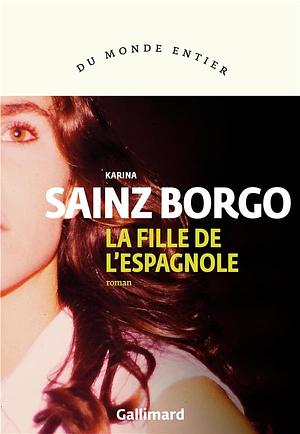 La fille de l'Espagnole by Karina Sainz Borgo