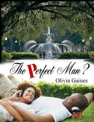 The Perfect Man? by Olivia Gaines