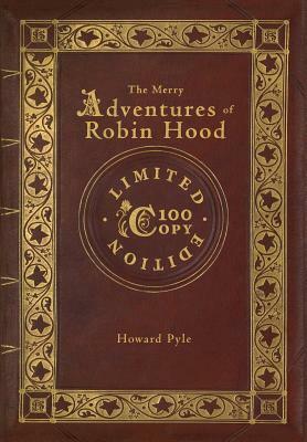 The Merry Adventures of Robin Hood (100 Copy Limited Edition) by Howard Pyle