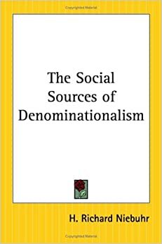 The Social Sources of Denominationalism by H. Richard Niebuhr