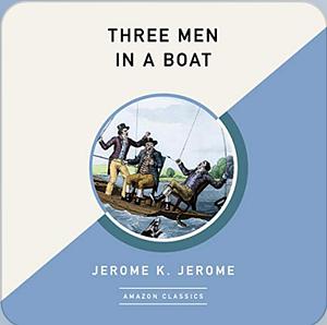 Three Men in a Boat by Jerome K. Jerome