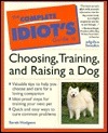 The Complete Idiot's Guide to Choosing, Training, & Raising a Dog by Sarah Hodgson