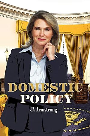 Domestic Policy by J.A. Armstrong
