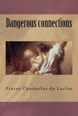 Dangerous connections by Pierre Choderlos de Laclos
