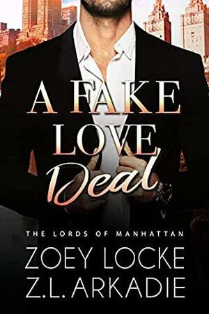 A Fake Love Deal: Billionaire Romance Opposites Attract by Z.L. Arkadie, Zoey Locke