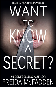 Want to Know a Secret? by Freida McFadden