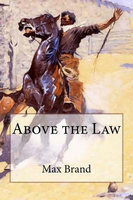 Above the Law by Max Brand