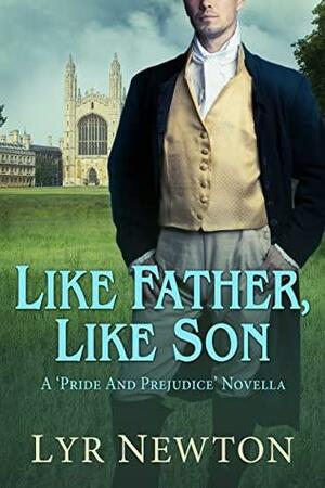 Like Father, Like Son: A Pride and Prejudice Novella by Lyr Newton