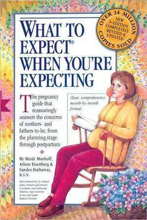 What to Expect When You're Expecting by Arlene Eisenberg, Heidi Murkoff, Sandee Hathaway