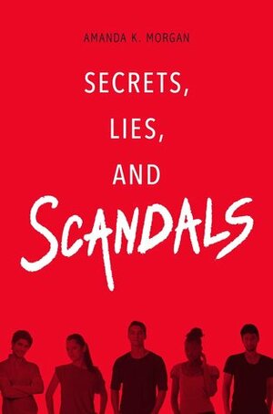 Secrets, Lies, and Scandals by Amanda K. Morgan
