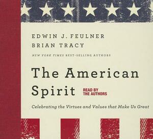 The American Spirit by Brian Tracy, Ed Feulner