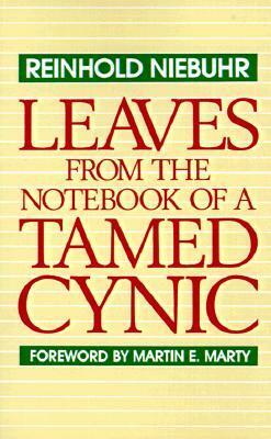 Leaves from the Notebook of a Tamed Cynic by Reinhold Niebuhr, Martin E. Marty