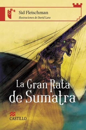 La Gran Rata de Sumatra by Sid Fleischman, Josefina Anaya, David Lara