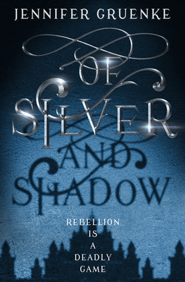 Of Silver and Shadow by Jennifer Gruenke