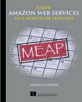 Learn Amazon Web Services in a Month of Lunches by David Clinton