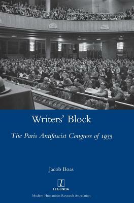 Writers' Block: The Paris Antifascist Congress of 1935 by Jacob Boas