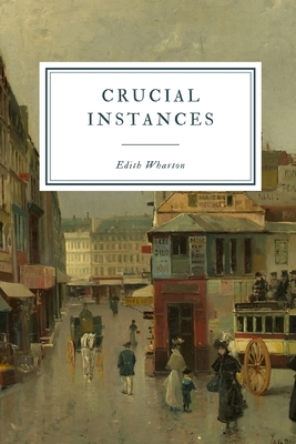 Crucial Instances by Edith Wharton