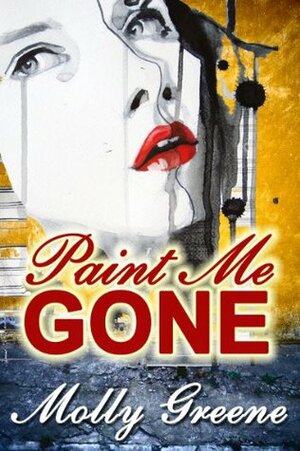 Paint Me Gone by Molly Greene
