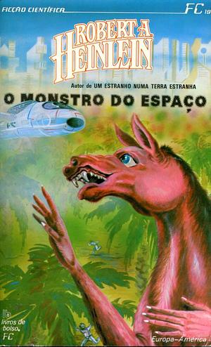 O Monstro do Espaço by Robert A. Heinlein