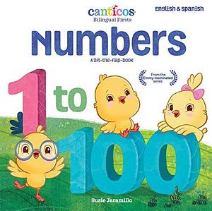 Canticos Numbers 1 to 100: Bilingual Firsts by Susie Jaramillo