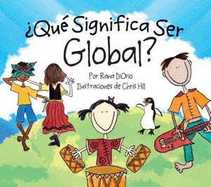 ¿qué Significa Ser Global? by Rana DiOrio