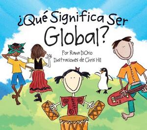 ¿qué Significa Ser Global? by Rana Diorio