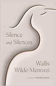 Silence and Silences by Wallis Wilde-Menozzi