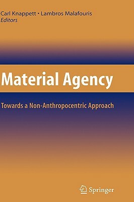 Material Agency: Towards a Non-Anthropocentric Approach by 