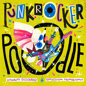 Punk Rocker Poodle by Laura Dockrill