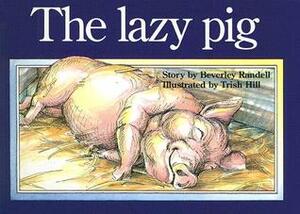 The Lazy Pig by Trish Hill, Beverley Randell