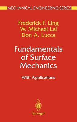 Fundamentals of Surface Mechanics: With Applications by Don A. Lucca, W. Michael Lai, Frederick F. Ling