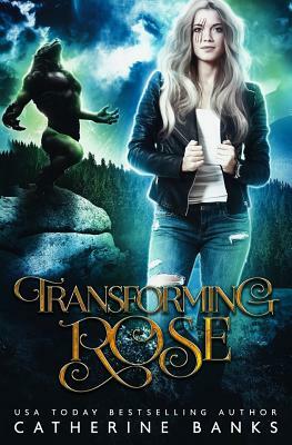 Transforming Rose by Catherine Banks