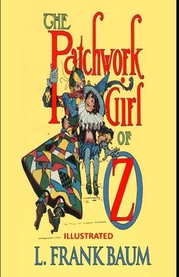 The Patchwork Girl of Oz Illustrated by L. Frank Baum