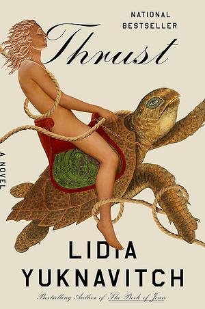 Thrust: A Novel by Lidia Yuknavitch