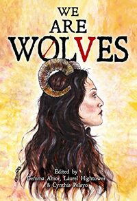 We Are Wolves by Laurel Hightower, Cynthia Pelayo, Gemma Amor