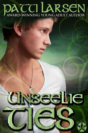 Unseelie Ties by Patti Larsen