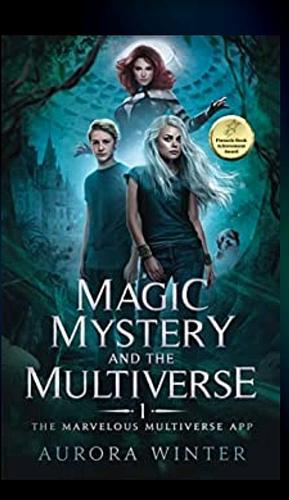 Magic, Mystery, and the Multiverse by Aurora Winter