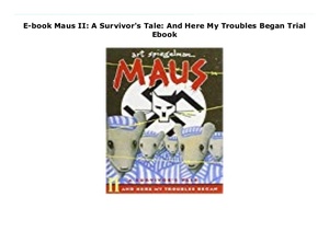 Maus: A Survivor's Tale. II, And Here My Troubles Began by Art Spiegelman