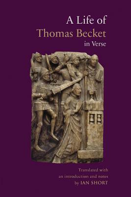 A Life of Thomas Becket in Verse by Guernes De Pont-Sainte-Maxence
