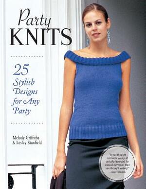 Party Knits: 25 Stylish Designs for Any Party by Melody Griffiths, Lesley Stanfield