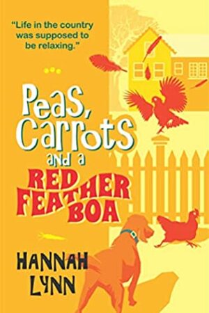 Peas, Carrots and a Red Feather Boa by Hannah M. Lynn