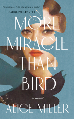 More Miracle Than Bird by Alice Miller